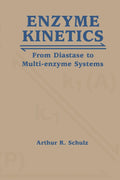 Enzyme Kinetics: From Diastase to Multi-enzyme Systems - Advanced