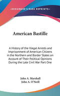 American Bastille Part One: Civil War Illegal Arrests
