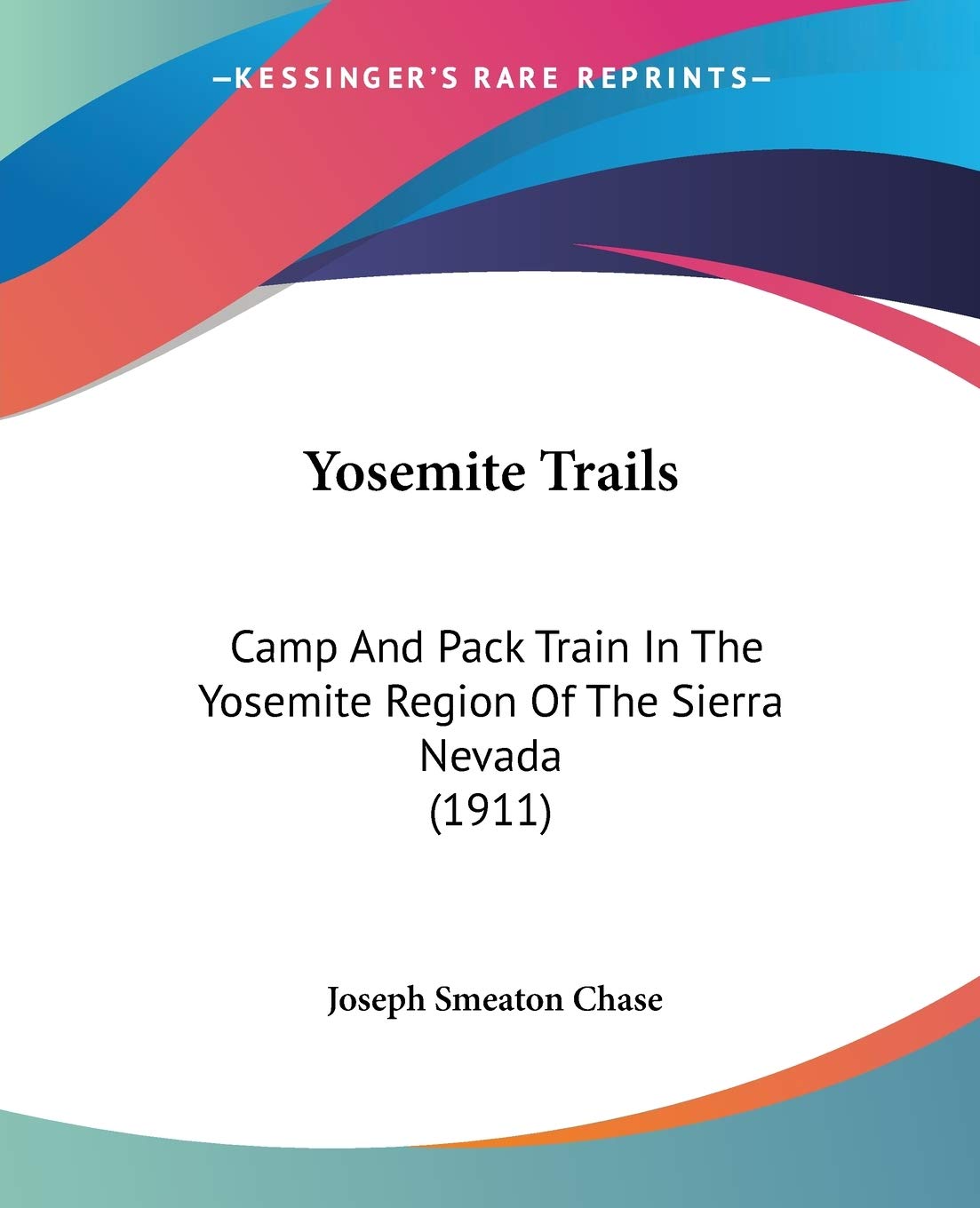 Yosemite Trails: Camp And Pack Train In The Yosemite Region