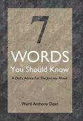 7 Words You Should Know: A Dad's Advice by Ward Anthony Dean
