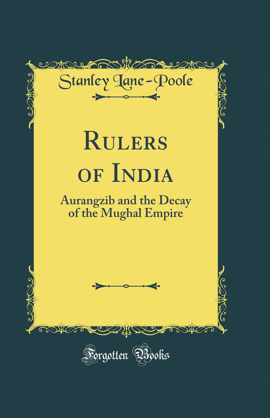 Rulers of India: Aurangzib and the Decay of the Mughal Empire