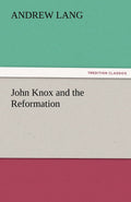 John Knox and the Reformation - Classic History Andrew