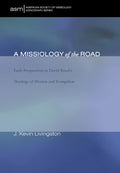 A Missiology of the Road: Early Perspectives in David Bosch's Theology