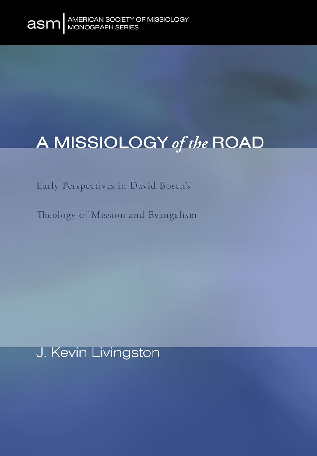 A Missiology of the Road: Early Perspectives in Bosch's Theology