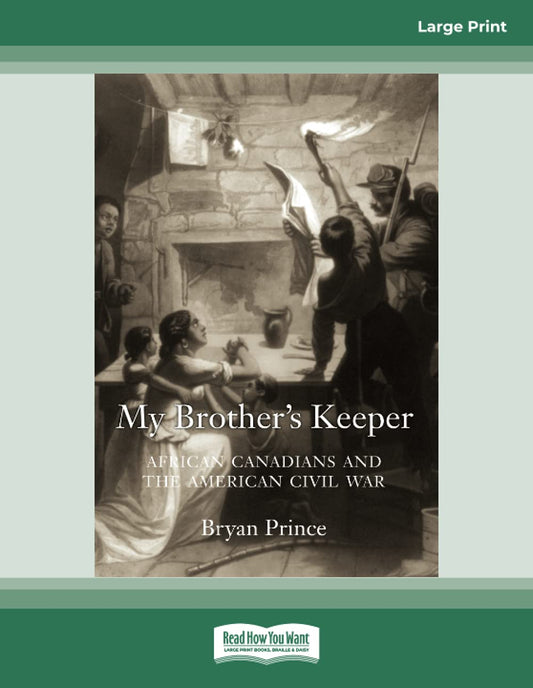 My Brother's Keeper: African Canadians and the American Civil War