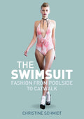 The Swimsuit: Fashion from Poolside to Catwalk - Cultural History