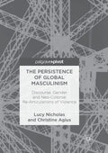 The Persistence of Global Masculinism: Discourse and Gender Insights