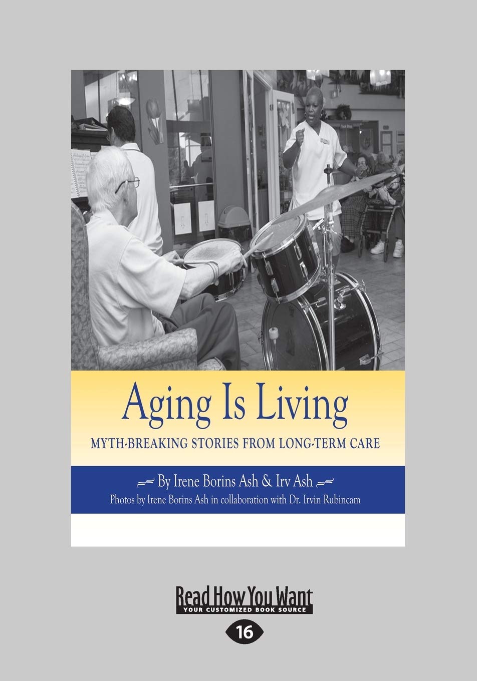Aging Is Living: Myth-Breaking Stories from Long-Term Care