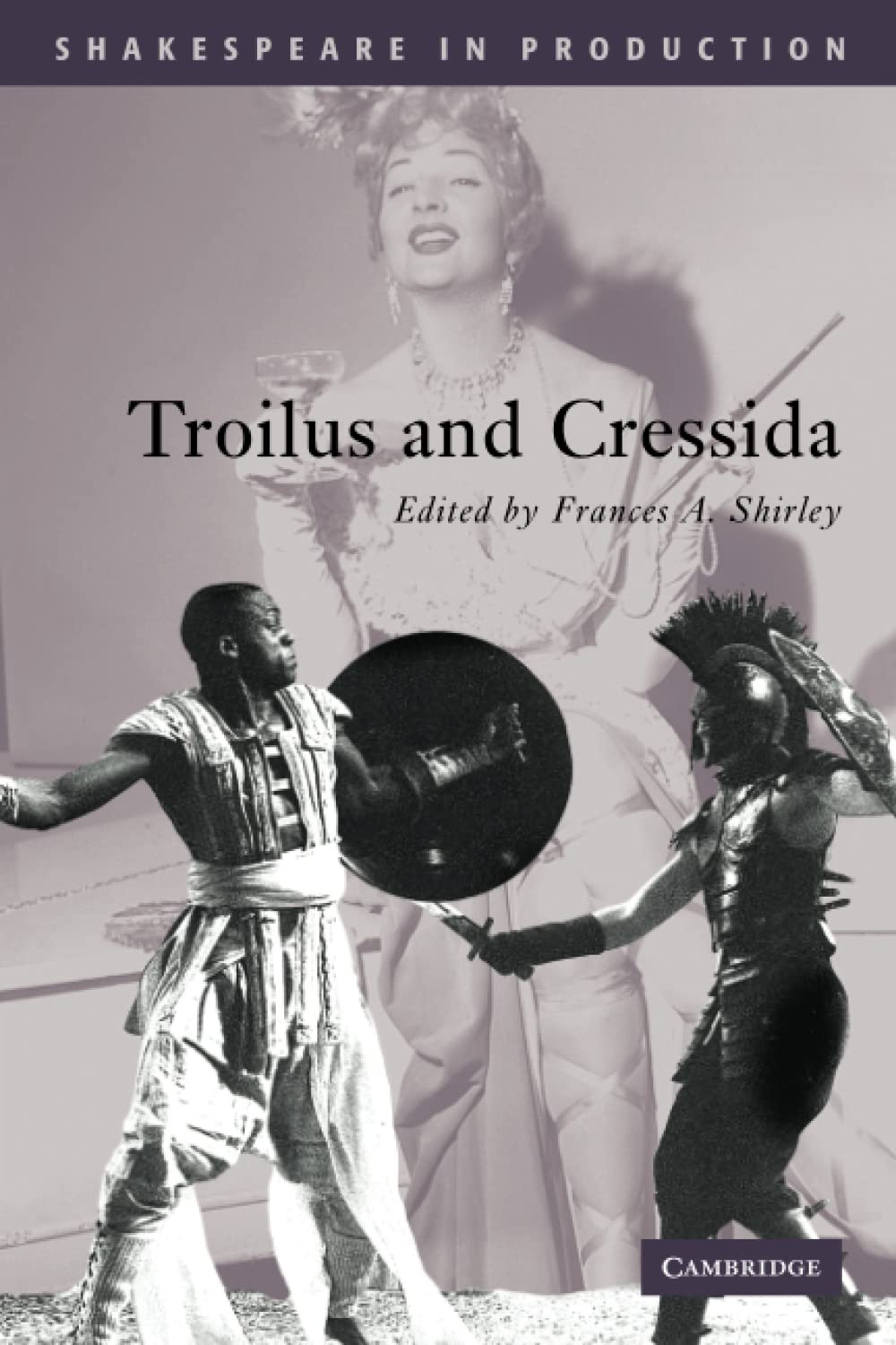 Troilus and Cressida: A Unique Shakespearean Production Experience
