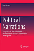 Political Narrations: Antigone, the Melian Dialogue, Michael Kohlhaas