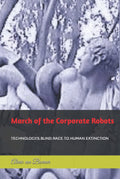 March of the Corporate Robots: Technology's Blind Race to Human