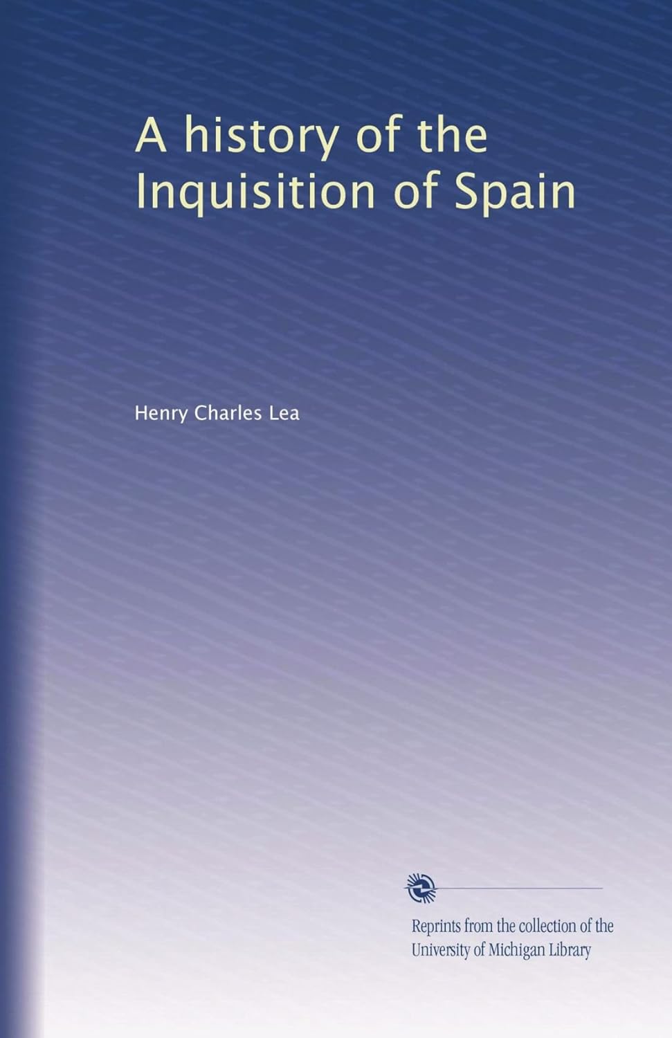 A History of the Inquisition of Spain by Henry Charles Lea Review