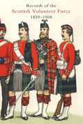 Records of the Scottish Volunteer Force 1859-1908 - Complete Unit