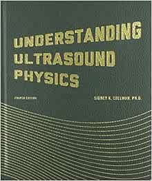 Understanding Ultrasound Physics: A Comprehensive Guide