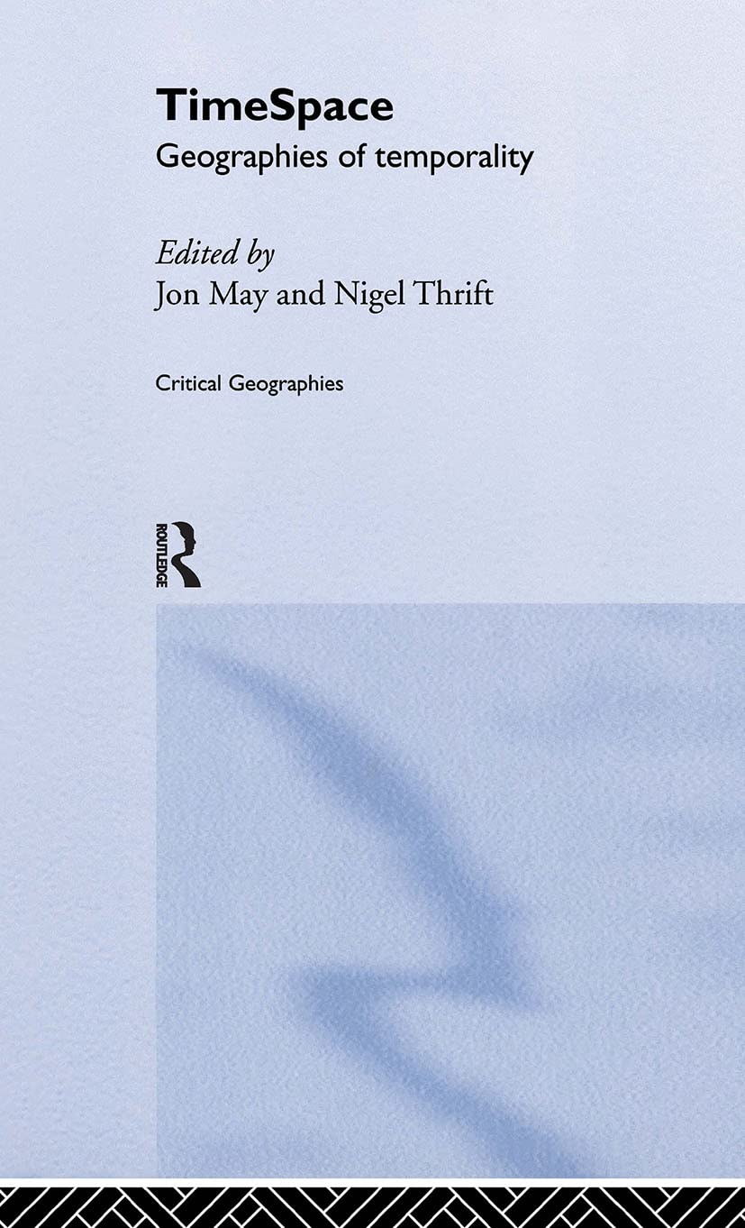 Timespace: Geographies of Temporality - A Critical Exploration