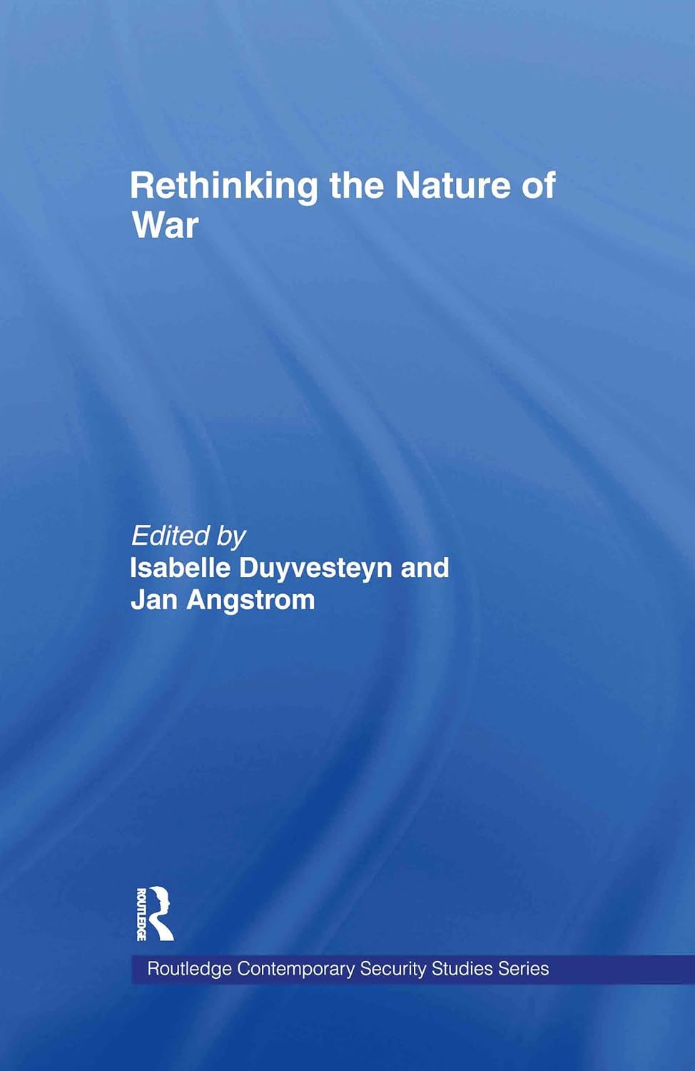 Rethinking the Nature of War in Contemporary Security Studies