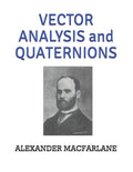 Vector Analysis and Quaternions - Classic Introduction to Vectors