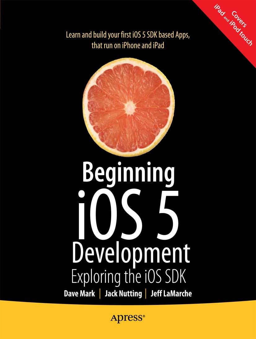 Beginning iOS 5 Development: Exploring the iOS SDK Guide