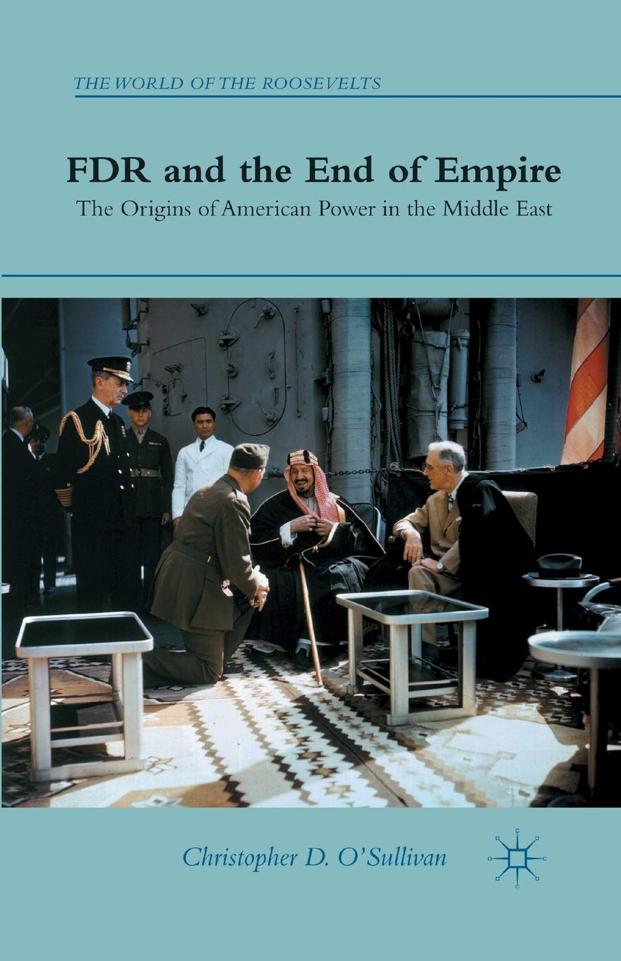 FDR and the End of Empire: American Power in the Middle East