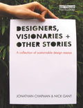 Designers Visionaries and Other Stories - Sustainable Design