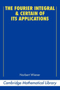 The Fourier Integral and Certain of its Applications - Classic Math