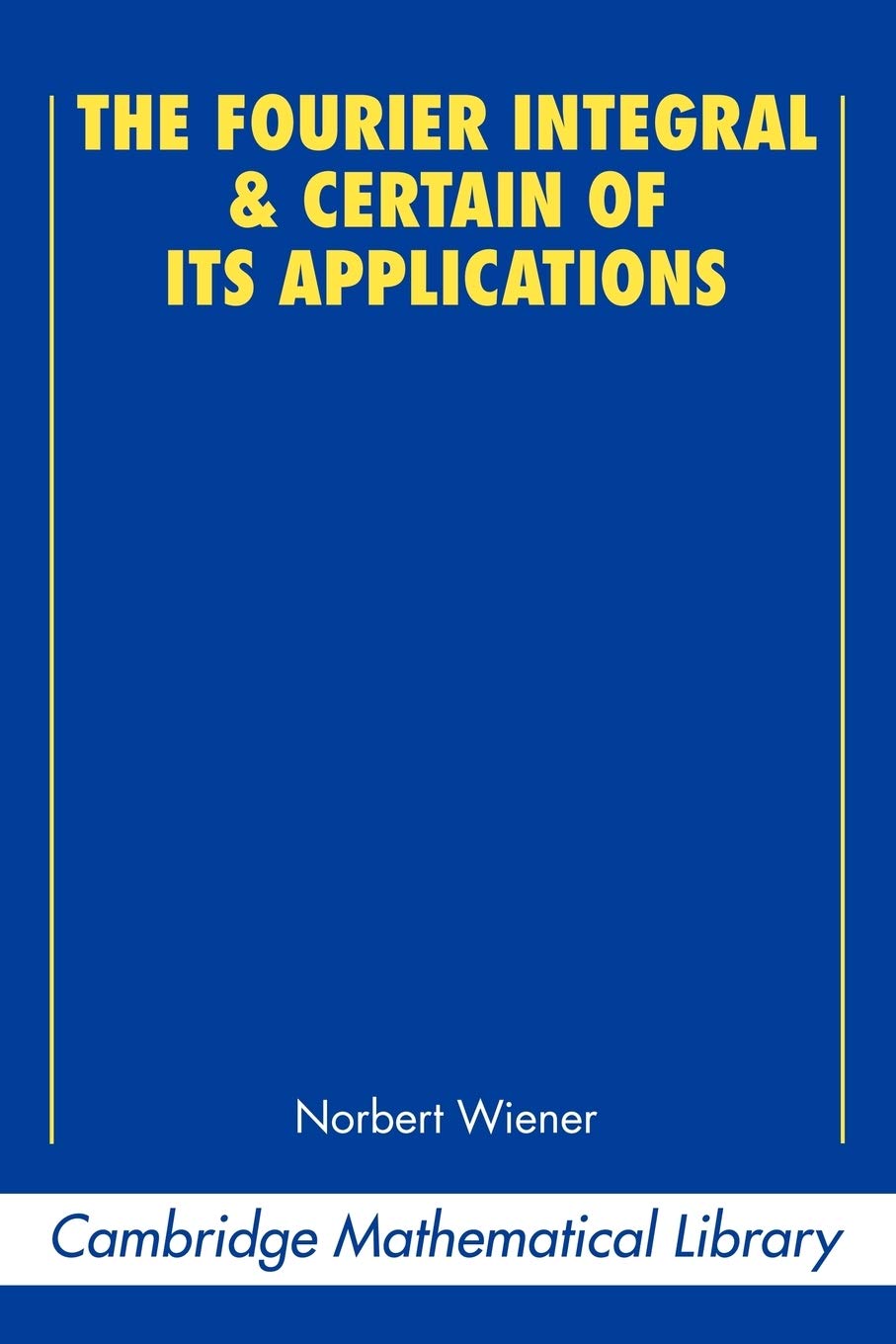 The Fourier Integral and Its Applications by Norbert Wiener Review