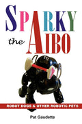 Sparky the AIBO: Innovative Robot Dogs for Pet Lovers