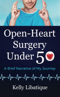 Open-Heart Surgery Under 50: A Brief Narrative of My Journey