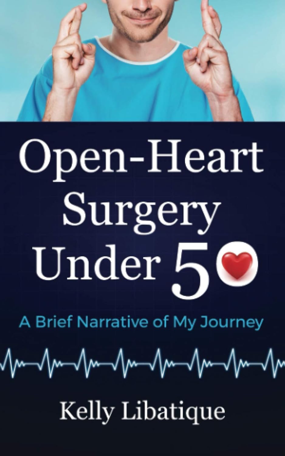 Open-Heart Surgery Under 50: A Personal Journey of Resilience