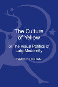 Culture of Yellow, The: Or, The Visual Politics of Late Modernity