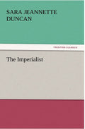 The Imperialist by Sara Jeannette Duncan - Classic Literature