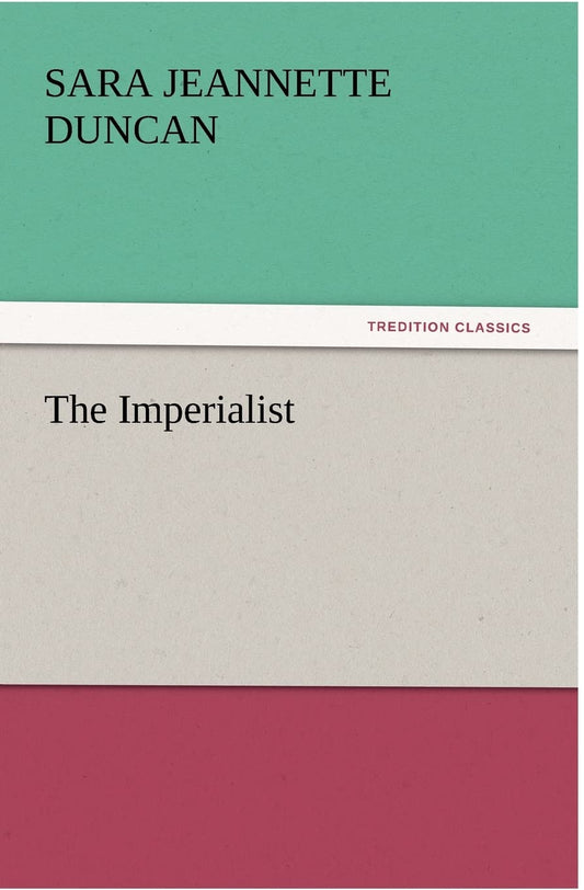 The Imperialist by Sara Jeannette Duncan - A Captivating Novel