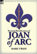 Joan of Arc: Personal Recollections and Insights from Twain's View