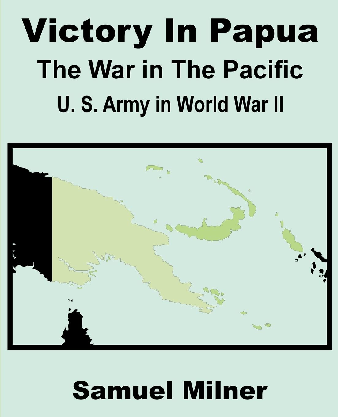 Victory in Papua: United States Army in World War II Review