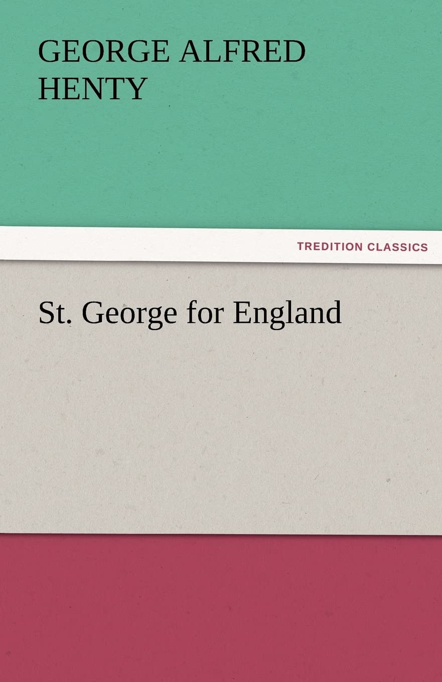 St. George for England by G a Henty - A Gripping Historical Novel
