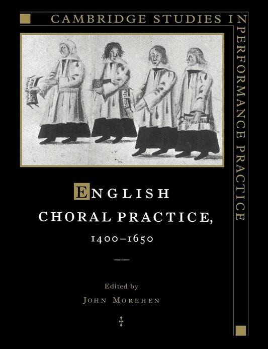 English Choral Practice 14001650 Insights by John Morehen