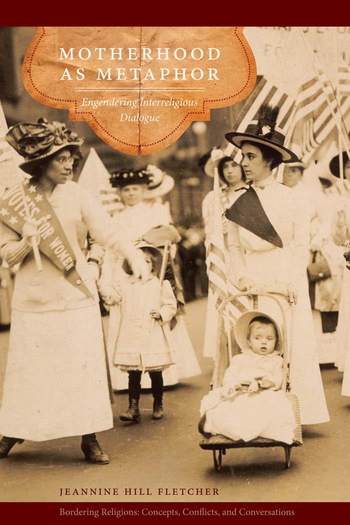Motherhood as Metaphor: Engendering Interreligious Dialogue Insights