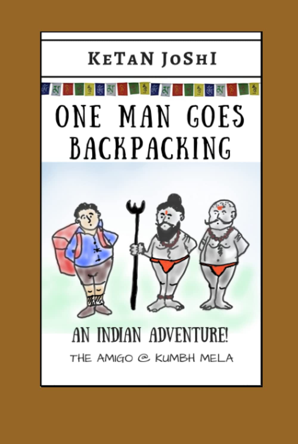 One Man Goes Backpacking: An Indian Adventure at Kumbh Mela