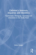 Childrens Interests, Inquiries and Identities by Helen Hedges Review