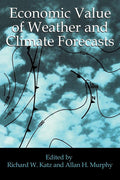 Economic Value of Weather and Climate Forecasts: A Comprehensive Guide