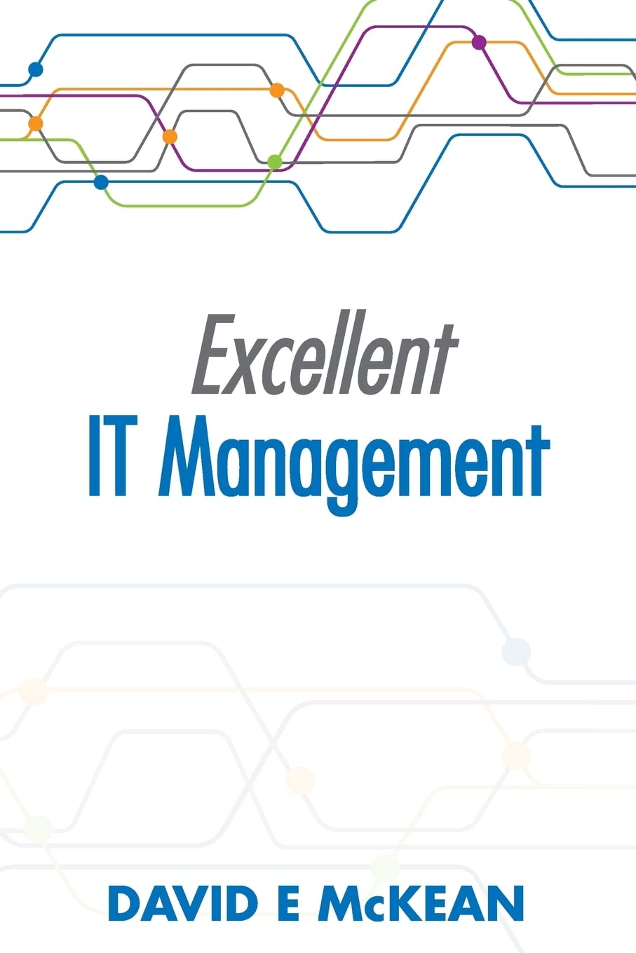 Excellent IT Management: A Comprehensive Guide for Success