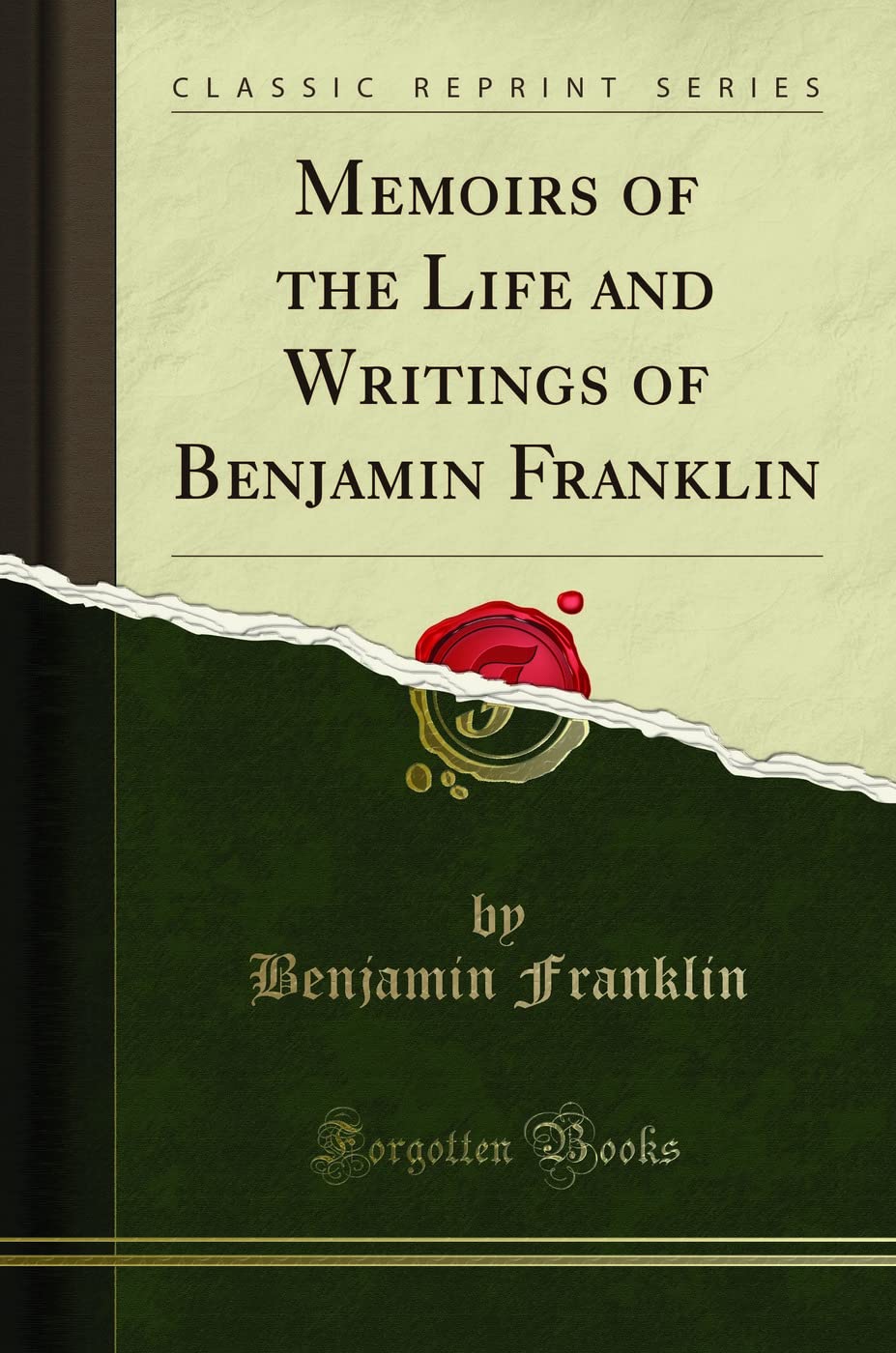 Memoirs of the Life and Writings of Benjamin Franklin Classic Reprint
