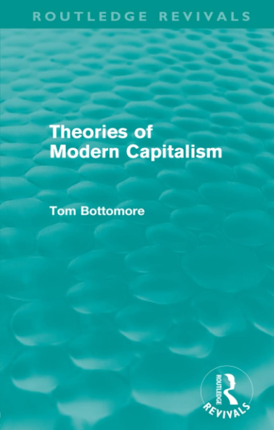 Theories of Modern Capitalism: Insights from Routledge Revivals