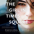 The Girl in Times Square: A Novel - Riveting Coming-of-Age