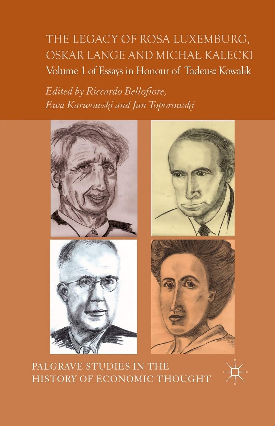 The Legacy of Rosa Luxemburg and Micha? Kalecki Essays Volume 1