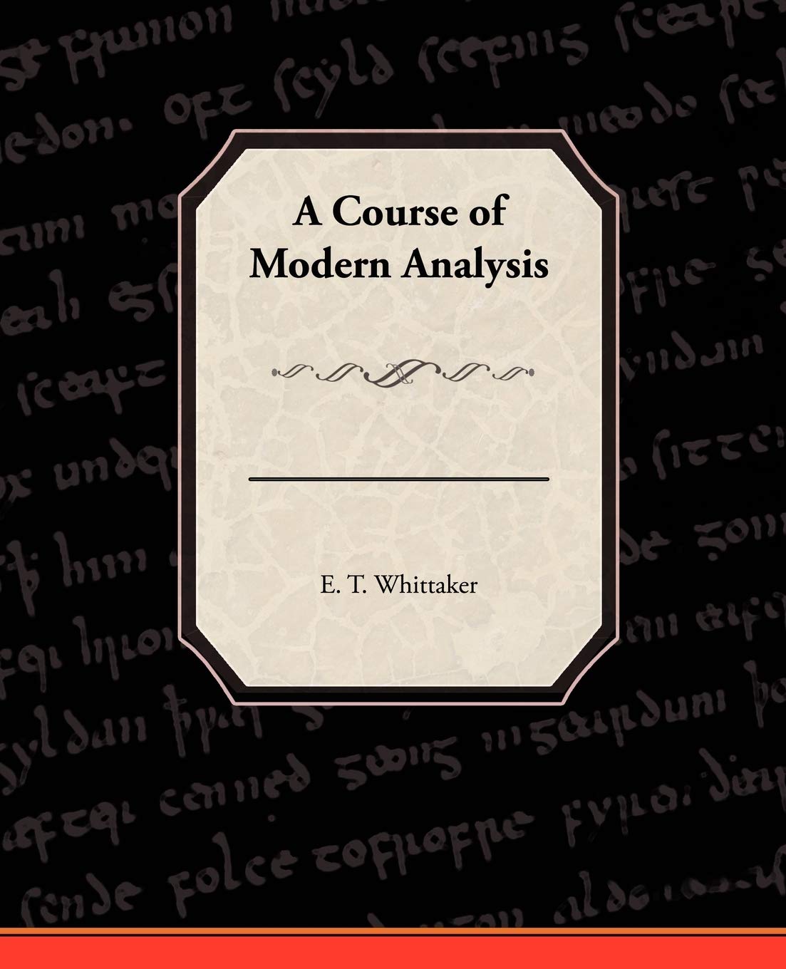A Course of Modern Analysis: Introduction to Infinite Processes