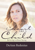 A Heart like a Child: Believing without Seeing - Inspiring Christian