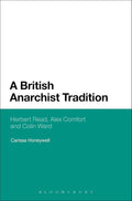 A British Anarchist Tradition: Herbert Read, Alex Comfort and Colin
