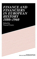 Finance and Financiers in European History 1880-1960: A Deep Dive