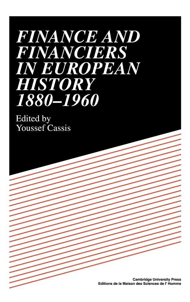 Finance and Financiers in European History 1880-1960: A Deep Dive